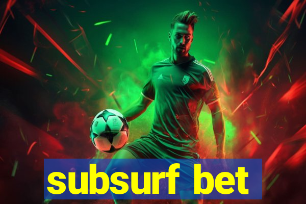 subsurf bet
