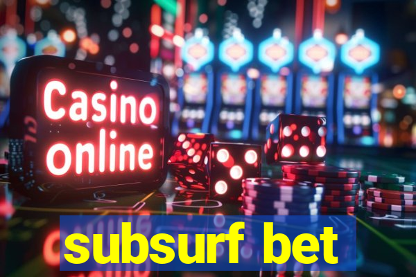 subsurf bet