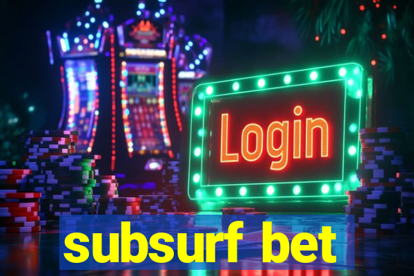 subsurf bet