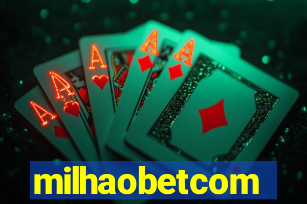 milhaobetcom
