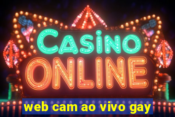 web cam ao vivo gay