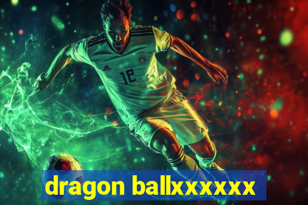 dragon ballxxxxxx