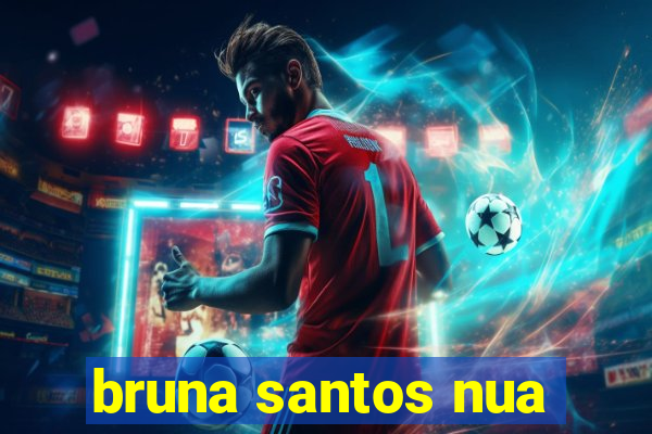 bruna santos nua