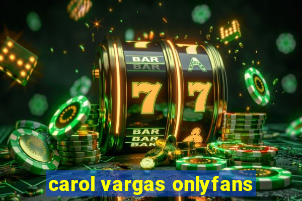 carol vargas onlyfans