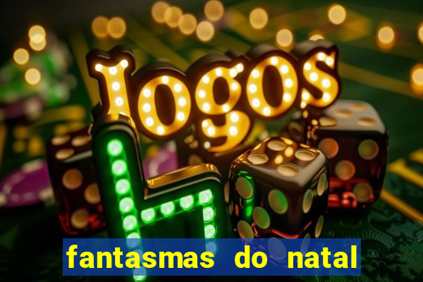 fantasmas do natal passado, presente e futuro fantasma do passado
