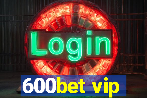 600bet vip