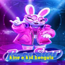 kine e kid bengala