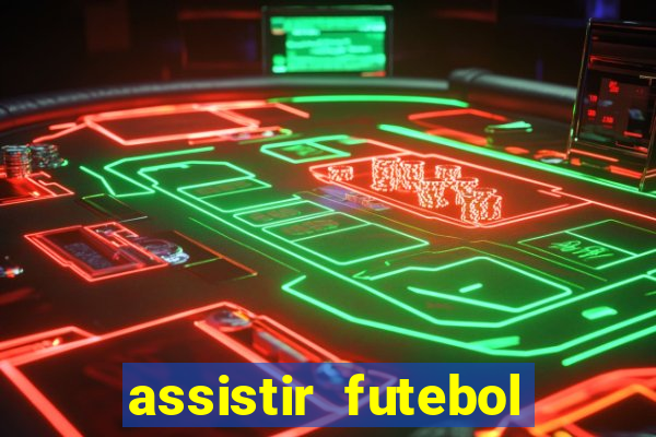assistir futebol multi max