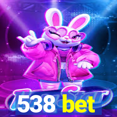 538 bet