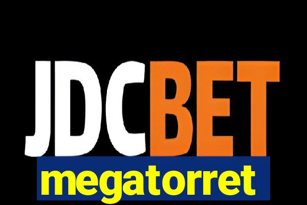 megatorret
