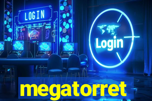 megatorret