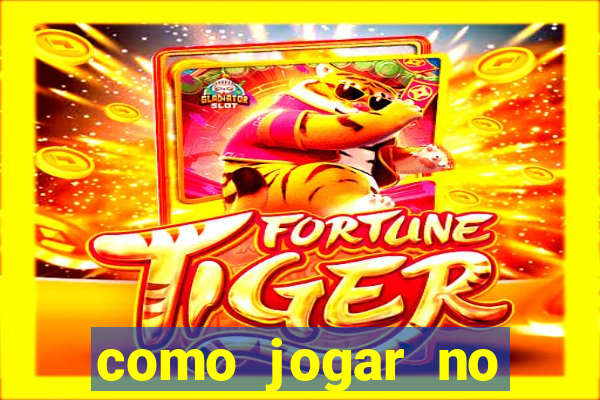 como jogar no tigre sem depositar