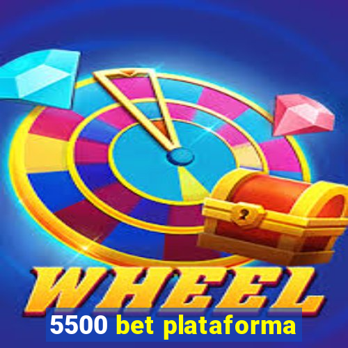 5500 bet plataforma