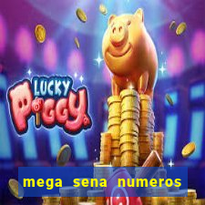 mega sena numeros que mais saem