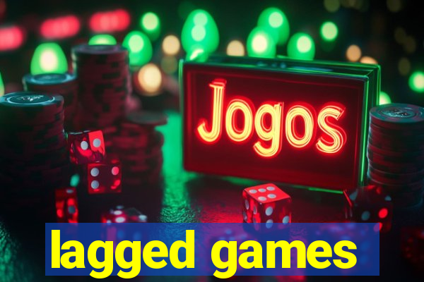 lagged games