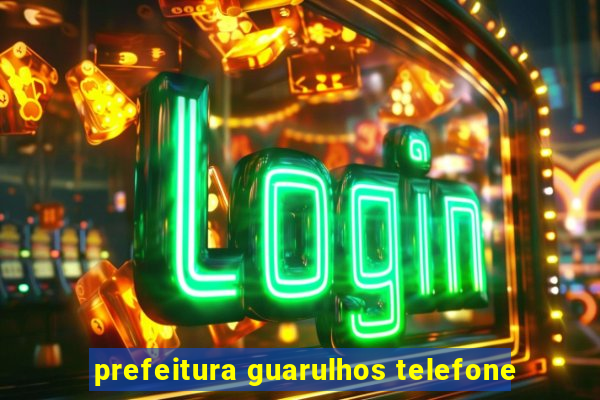 prefeitura guarulhos telefone