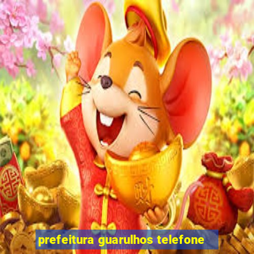 prefeitura guarulhos telefone