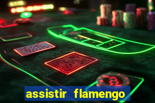 assistir flamengo sem travar