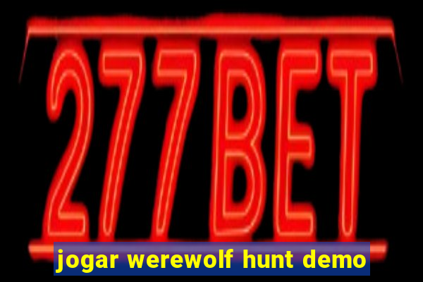 jogar werewolf hunt demo