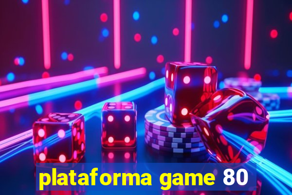 plataforma game 80