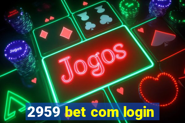 2959 bet com login