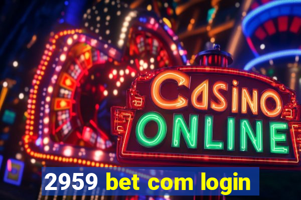 2959 bet com login