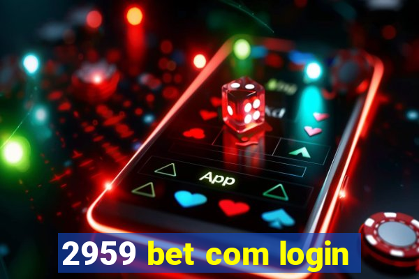 2959 bet com login