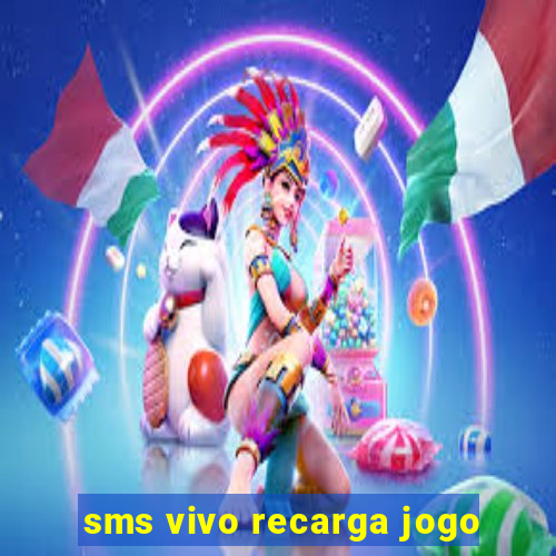 sms vivo recarga jogo