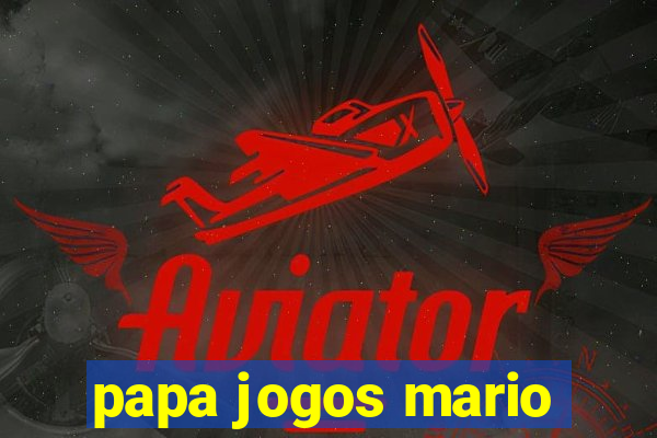 papa jogos mario