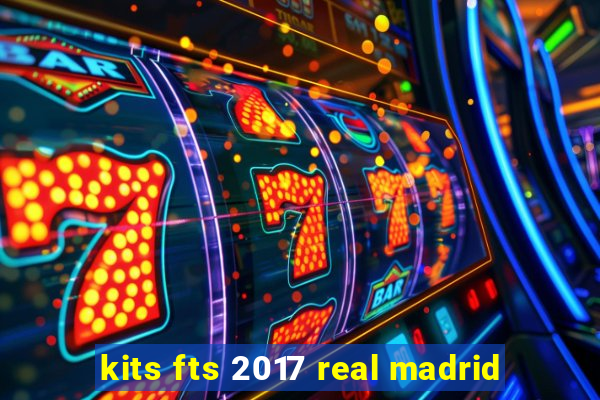 kits fts 2017 real madrid