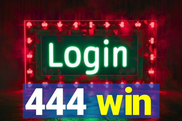 444 win