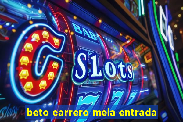 beto carrero meia entrada