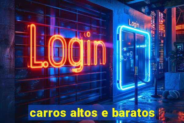 carros altos e baratos