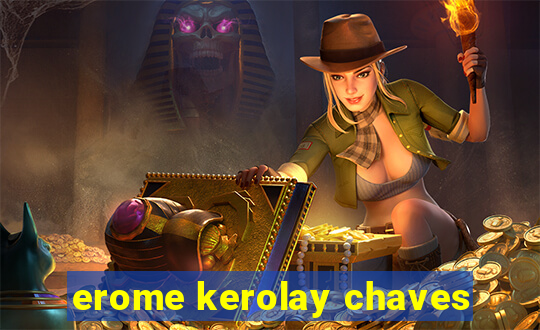 erome kerolay chaves
