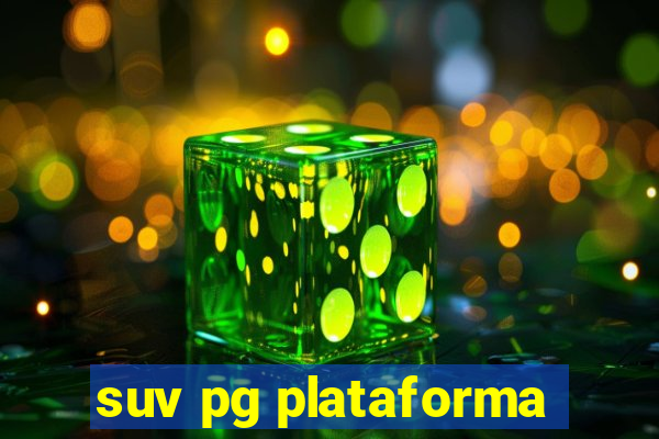 suv pg plataforma