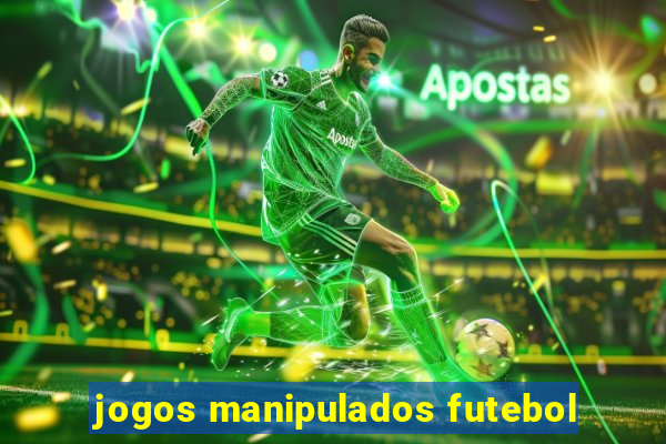 jogos manipulados futebol