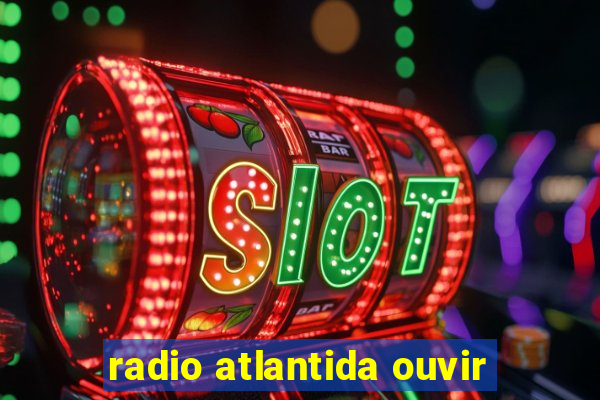 radio atlantida ouvir