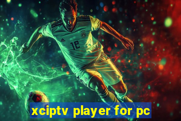 xciptv player for pc