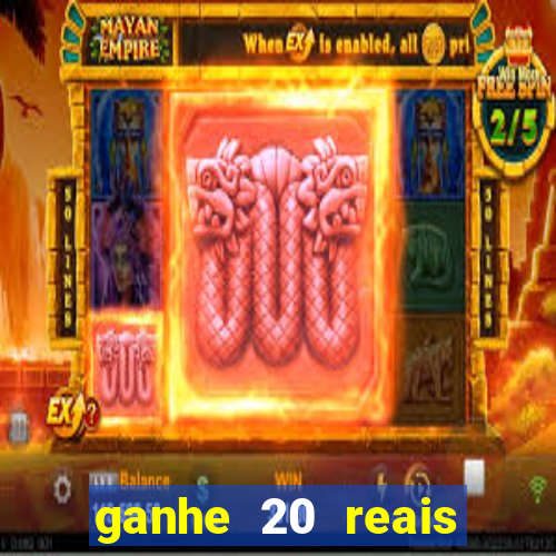 ganhe 20 reais para apostar