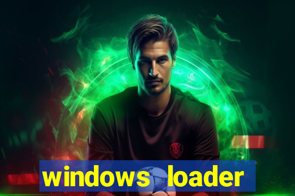windows loader ativador windows 7