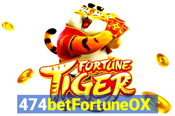 474betFortuneOX