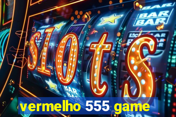 vermelho 555 game