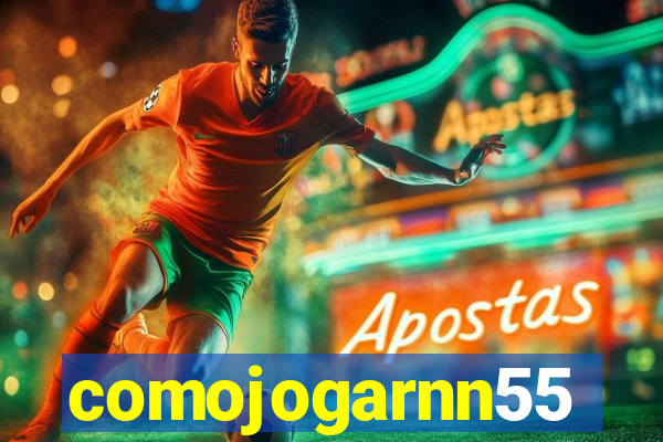 comojogarnn55