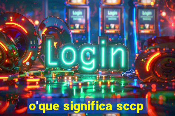 o'que significa sccp