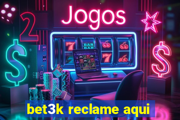 bet3k reclame aqui