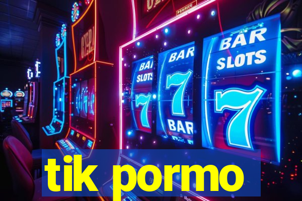 tik pormo