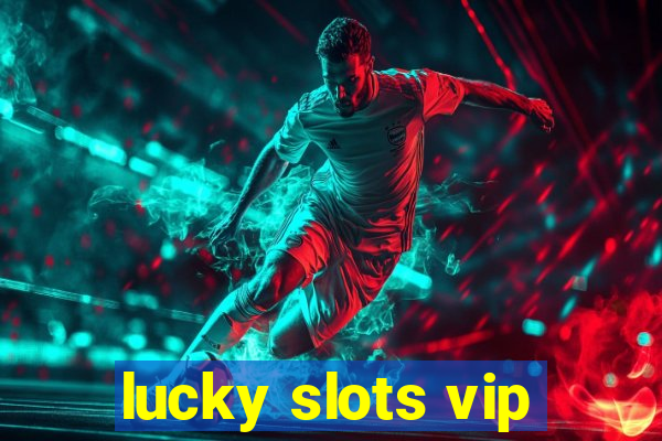 lucky slots vip