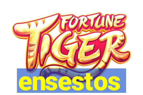 ensestos