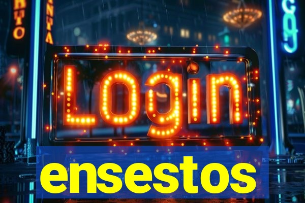ensestos