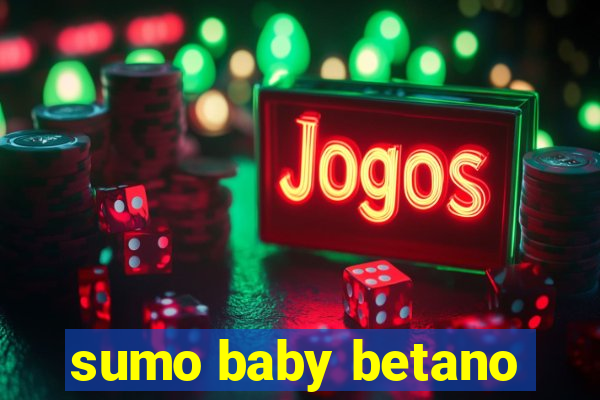 sumo baby betano